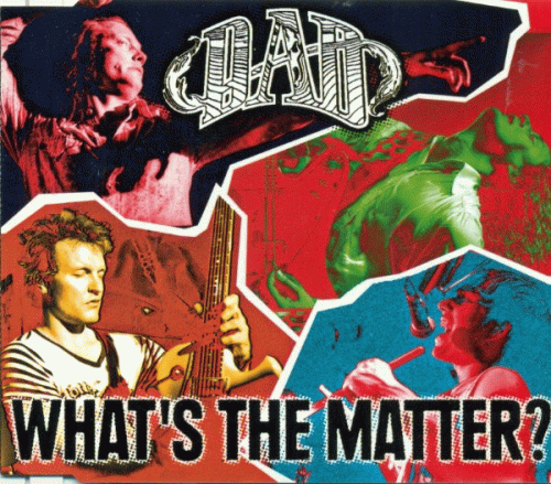 DAD (DK) : What's the Matter ?